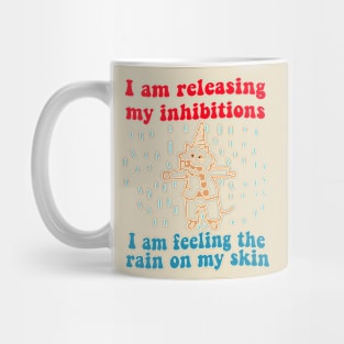 I Am Releasing My Inhibitions I Am Feeling The Rain On My Skin Mug